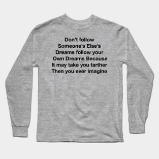 follow your own dreams Long Sleeve T-Shirt